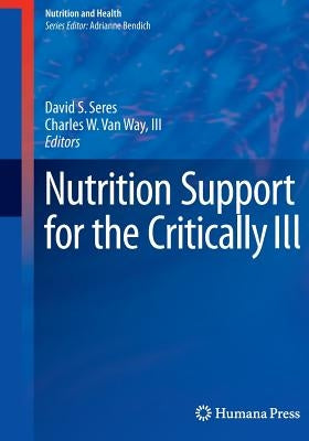 Nutrition Support for the Critically Ill by Seres, David S.