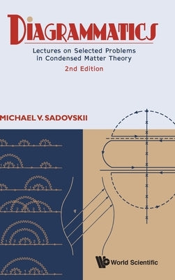 Diagrammatics: Lectures on Selected Problems in Condensed Matter Theory (2nd Edition) by Sadovskii, Michael V.