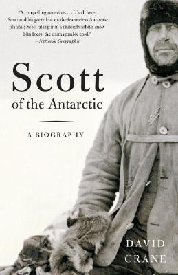 Scott of the Antarctic: A Life of Courage and Tragedy by Crane, David