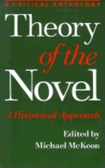 Theory of the Novel: A Historical Approach by McKeon, Michael