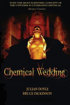 Chemical Wedding by Dickinson, Bruce