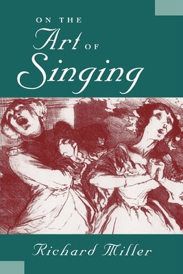 On the Art of Singing by Miller, Richard