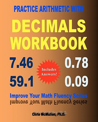 Practice Arithmetic with Decimals Workbook: Improve Your Math Fluency Series by McMullen, Chris