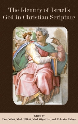 The Identity of Israel's God in Christian Scripture by Collett, Don