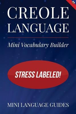 Creole Language Mini Vocabulary Builder: Stress Labeled! by Language Guides, Mini