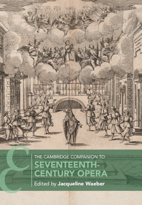 The Cambridge Companion to Seventeenth-Century Opera by Waeber, Jacqueline