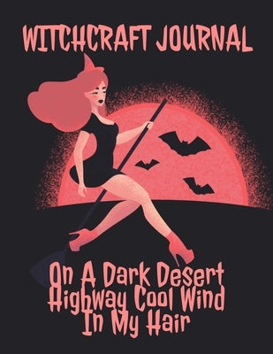 Witchcraft Journal: Journaling & Composition Notebook Pages For Witches & Wiccans To Write In Black Magic Secret Witchery - 8.5x11 Inches by Hallow, Wendy