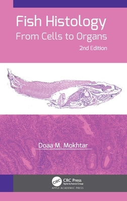 Fish Histology: From Cells to Organs by Mokhtar, Doaa M.