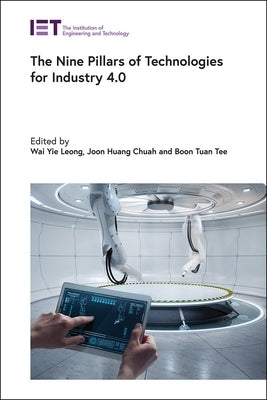 The Nine Pillars of Technologies for Industry 4.0 by Leong, Wai Yie