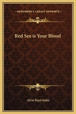 Red Sea Is Your Blood by Kuhn, Alvin Boyd