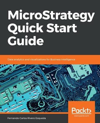 MicroStrategy Quick Start Guide by Esqueda, Fernando Carlos Rivero