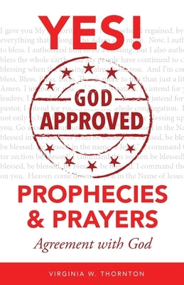 God Approved Prophecies & Prayers: Agreement with God by Thornton, Virginia W.