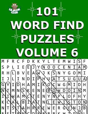 101 Word Find Puzzles Vol. 6: Themed Word Searches, Puzzles to Sharpen Your Mind by Lil Book Club