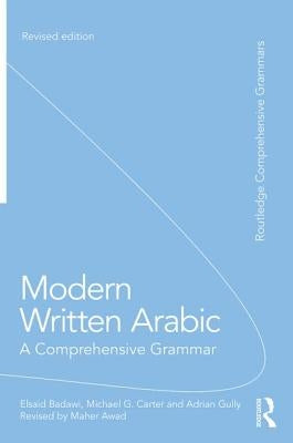 Modern Written Arabic: A Comprehensive Grammar by Badawi, El Said