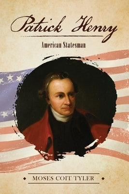 Patrick Henry: American Statesman by Tyler, Coit