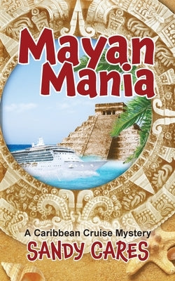 Mayan Mania: A Caribbean Cruise Mystery by Cares, Sandy