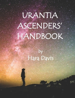 Urantia Ascenders' Handbook by Davis, Hara