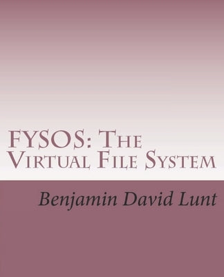 Fysos: The Virtual File System by Lunt, Benjamin David