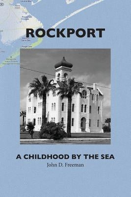 Rockport: A Childhood by the Sea by Freeman, John D.
