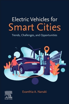 Electric Vehicles for Smart Cities: Trends, Challenges, and Opportunities by Nanaki, Evanthia