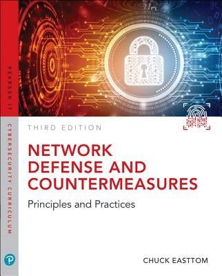 Network Defense and Countermeasures: Principles and Practices by Easttom, William Chuck