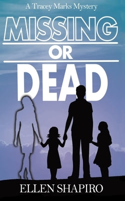 Missing or Dead by Shapiro, Ellen