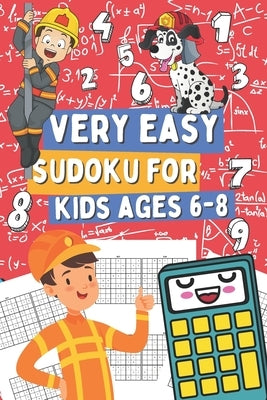 Very Easy Sudoku for Kids Ages 6-8: 200 Sudoku Puzzles for Clever Boy and Girls Who Love Math Games, Gift Idea for Clever Children by Thane, Sharon