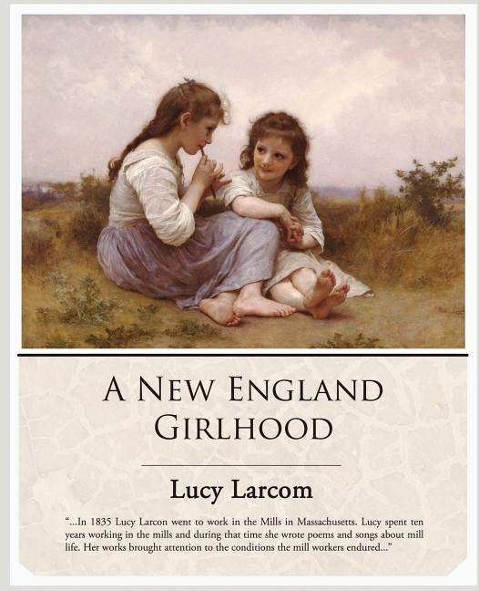 A New England Girlhood by Larcom, Lucy