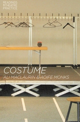 Costume: Readings in Theatre Practice by Maclaurin, Ali