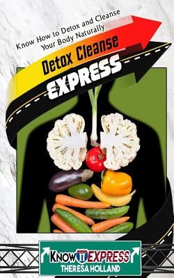 Detox Cleanse Express: Know How to Detox and Cleanse Your Body Naturally by Express, Knowit