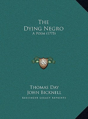 The Dying Negro: A Poem (1775) by Day, Thomas