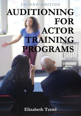 Auditioning for Actor Training Programs by Terrel, Elizabeth