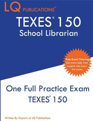 TExES 150: One Full Practice Exam - 2020 Exam Questions - Free Online Tutoring by Publications, Lq