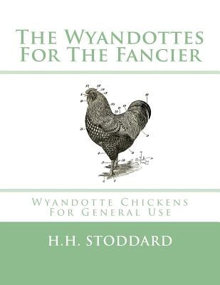 The Wyandottes For The Fancier: Wyandotte Chickens For General Use by Chambers, Jackson