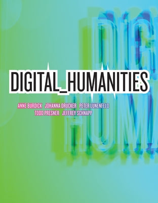 Digital_Humanities by Burdick, Anne