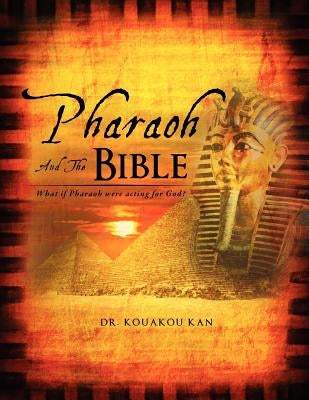 Pharaoh and the Bible by Kan, Kouakou