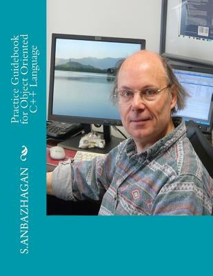 Practice Guidebook for Object Oriented C++ Language by Anbazhagan, S.