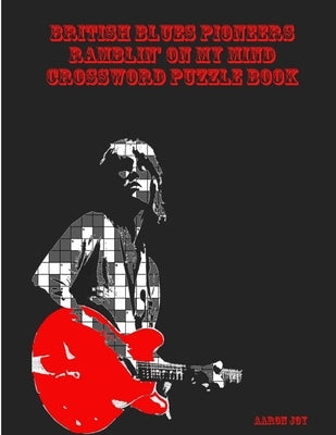 British Blues Pioneers Ramblin' On My Mind Crossword Puzzle Book by Joy, Aaron