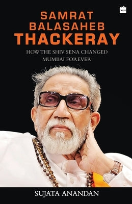 Samrat Balasaheb Thackeray by Anandan, Sujata
