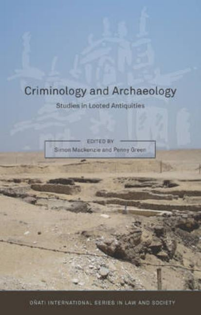 Criminology and Archaeology: Studies in Looted Antiquities by MacKenzie, Simon