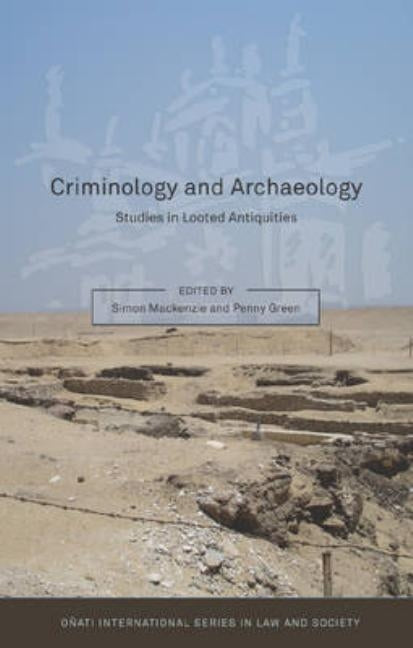 Criminology and Archaeology: Studies in Looted Antiquities by MacKenzie, Simon