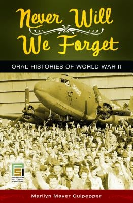 Never Will We Forget: Oral Histories of World War II by Culpepper, Marilyn Mayer