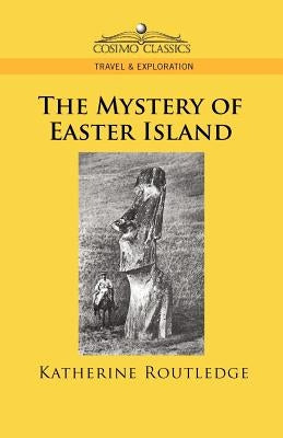The Mystery of Easter Island by Routledge, Katherine Pease