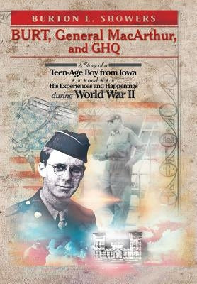 Burt, General MacArthur, and Ghq by Showers, Burton L.