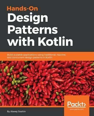 Hands-On Design Patterns with Kotlin by Soshin, Alexey