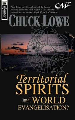 Territorial Spirits and World Evangelisation? by Lowe, Chuck