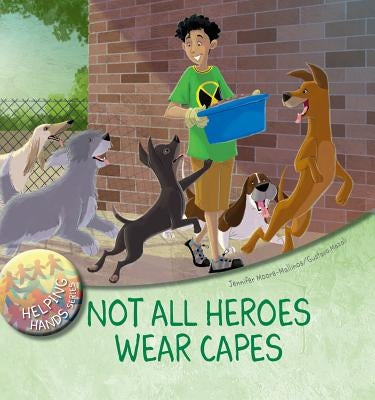 Not All Heroes Wear Capes by Moore-Mallinos, Jennifer