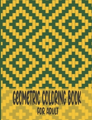 Geometric Coloring Book For Adult: A Fun Geometric Coloring Book For Adults-40 Stress Relieving Designs-Great Gift Idea For Seniors & Women & Men by Blake, Wynne