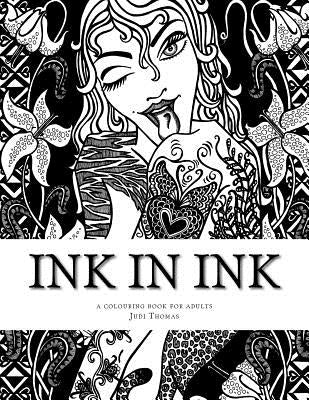 Ink in Ink: A Tattoo inspired adult colouring book by Thomas, Judi