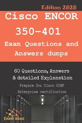Cisco ENCOR 350-401 Exam Questions and Answers dumps: Actual Exam to prepare to CCNP Enterprise Certification by Boost, Exam